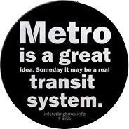 Metro Is a Good Idea - Someday it will be a great transit system